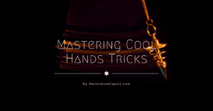 Mastering Cool Hands Tricks